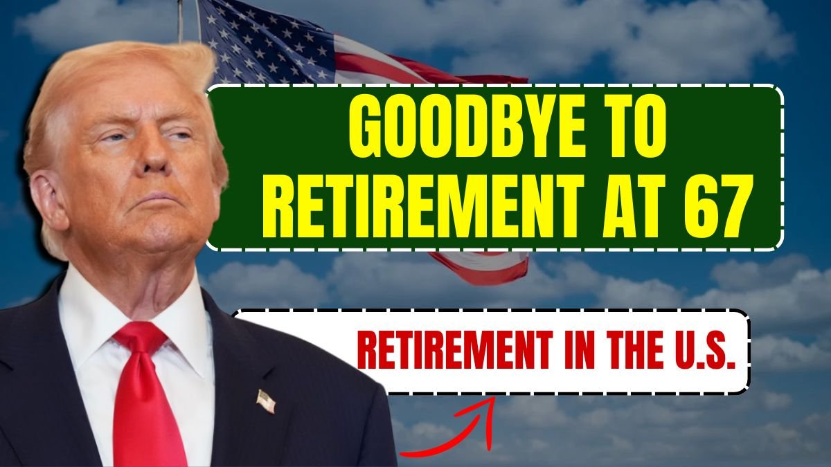 Goodbye to Retirement at 67: How the Changing Social Security Age Is Redefining Retirement in the U.S.