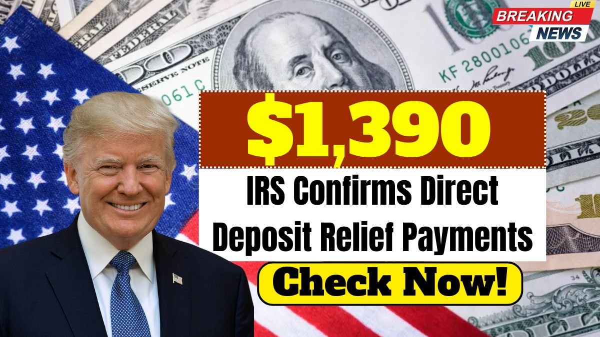IRS Confirms $1,390 Direct Deposit Relief Payments – Check Eligibility Now