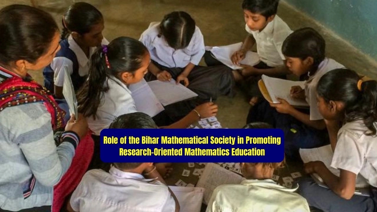Role of the Bihar Mathematical Society in Promoting Research-Oriented Mathematics Education